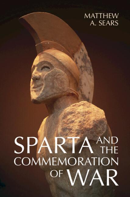 Sparta and the Commemoration of War by Matthew A. Sears