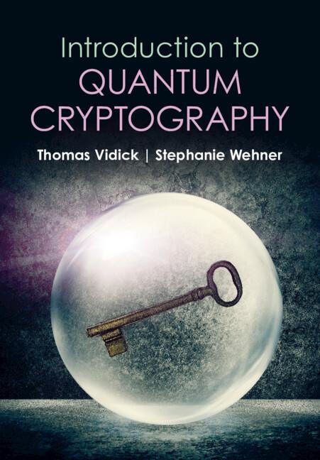 Introduction to Quantum Cryptography by Stephanie Wehner, Thomas Vidick