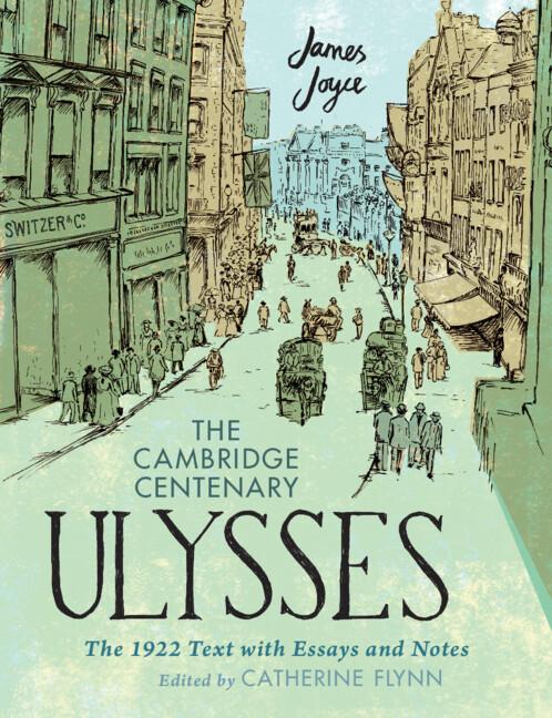 The Cambridge Centenary Ulysses: The 1922 Text with Essays and Notes