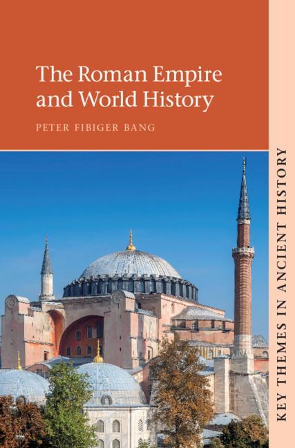 The Roman Empire and World History by Peter Fibiger Bang