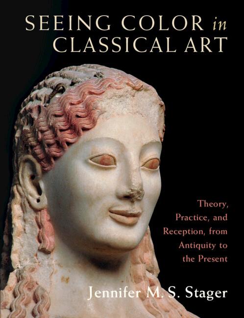 Seeing Color in Classical Art by Jennifer M. S. Stager