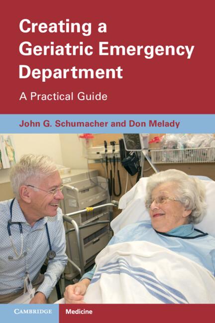Creating a Geriatric Emergency Department by Don Melady, John Schumacher