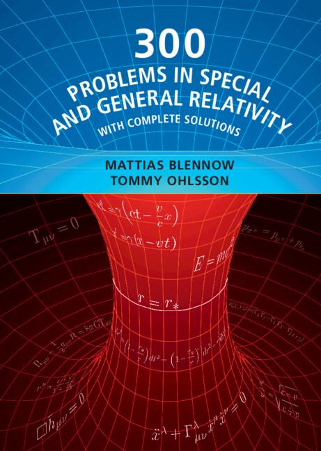 300 Problems in Special and General Relativity by Mattias Blennow, Tommy Ohlsson