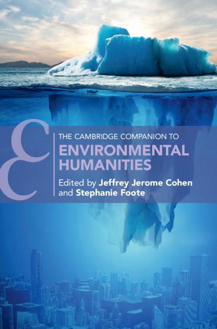 The Cambridge Companion to Environmental Humanities by Jeffrey Cohen, Stephanie Foote