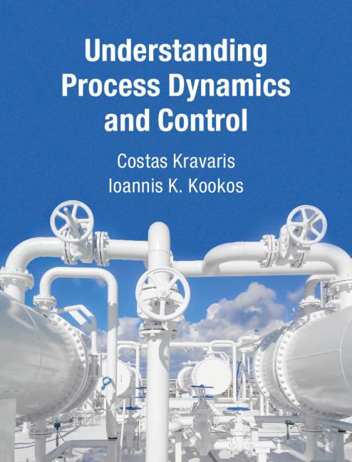 Understanding Process Dynamics and Control by Costas Kravaris, Ioannis K. Kookos