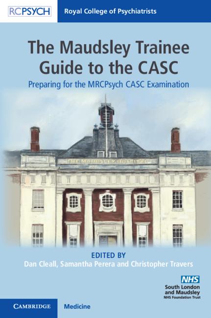 The Maudsley Trainee Guide to the CASC by Christopher Travers, Dan Cleall, Samantha Perera