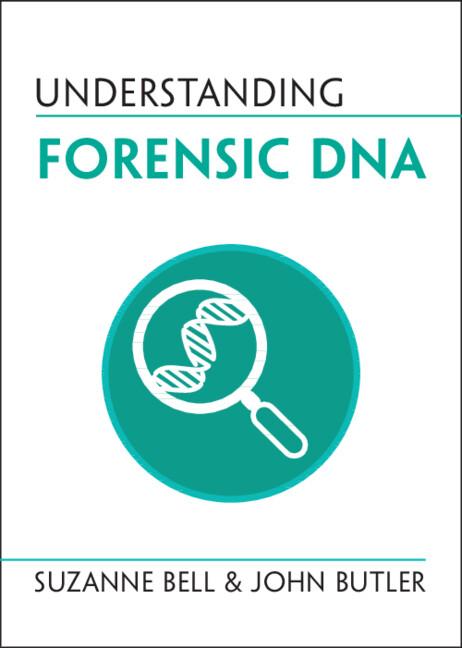 Understanding Forensic DNA by John M. Butler, Suzanne Bell