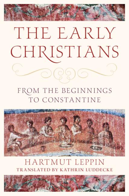 The Early Christians by Hartmut Leppin, Jan N. Bremmer, Kathrin Luddecke