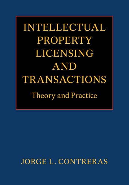 Intellectual Property Licensing and Transactions by Jorge L. Contreras