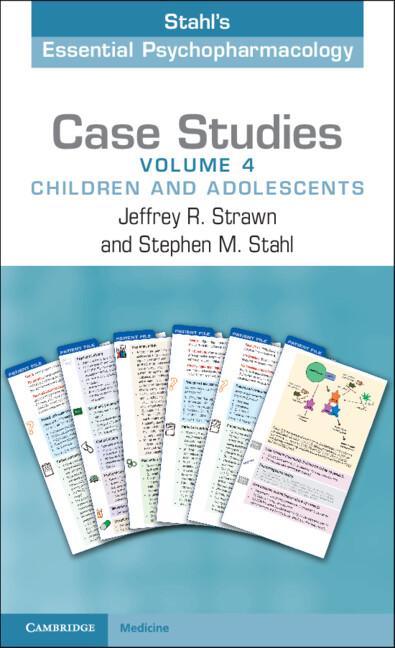 Case Studies: Stahl's Essential Psychopharmacology: Volume 4 by Jeffrey R. Strawn, Stephen M. Stahl