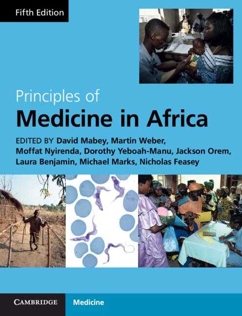 Principles of Medicine in Africa by David Mabey, Dorothy Yeboah-Manu, Jackson Orem, Laura Benjamin, Martin W. Weber, Michael Marks, Moffat Nyirenda, Nicholas A. Feasey