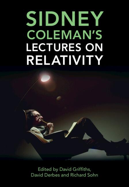 Sidney Coleman's Lectures on Relativity by David Derbes, David J. Griffiths, Richard B. Sohn