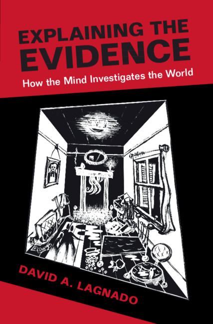 Explaining the Evidence by David A. Lagnado