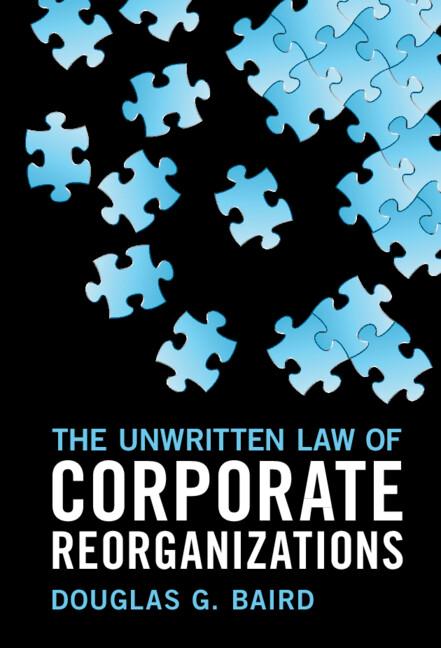 The Unwritten Law of Corporate Reorganizations by Douglas G. Baird