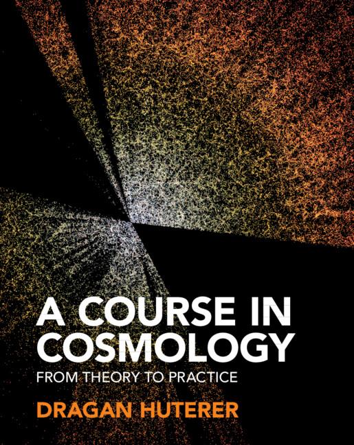 A Course in Cosmology by Dragan Huterer