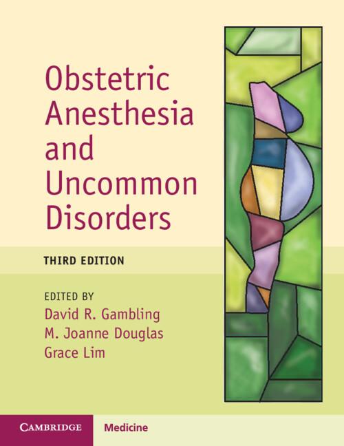 Obstetric Anesthesia and Uncommon Disorders by David R. Gambling, Grace Lim, M. Joanne Douglas