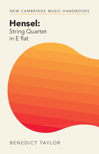Hensel: String Quartet in E flat by Benedict Taylor