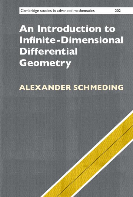 An Introduction to Infinite-Dimensional Differential Geometry by Alexander Schmeding