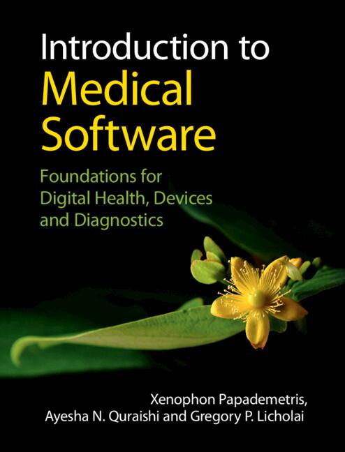 Introduction to Medical Software by Ayesha N. Quraishi, Gregory P. Licholai, Xenophon Papademetris