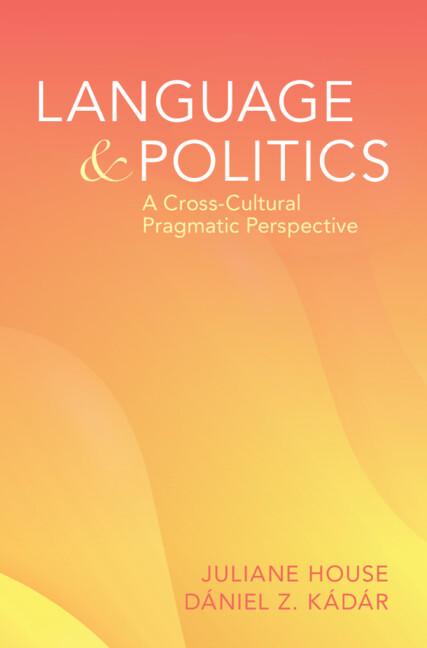 Language and Politics by Dániel Z. Kádár, Julianne House