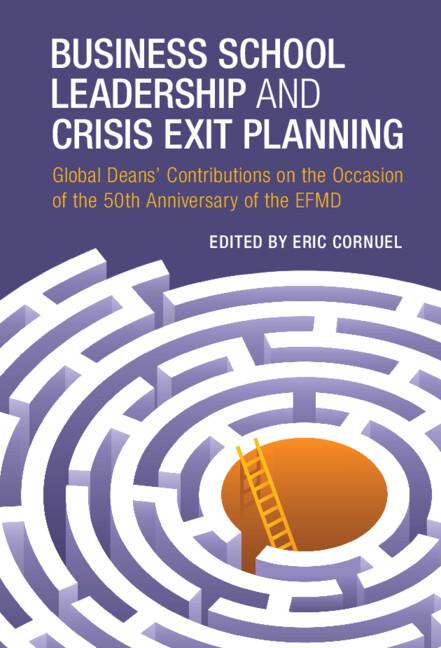 Business School Leadership and Crisis Exit Planning by Eric Cornuel