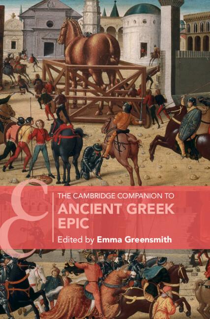 The Cambridge Companion to Ancient Greek Epic by Emma Greensmith