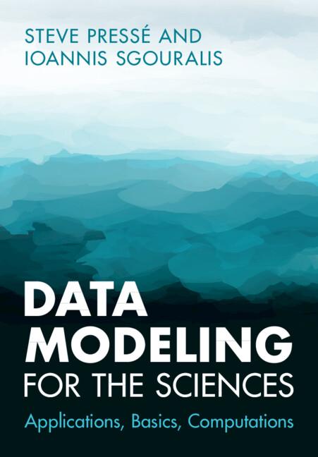 Data Modeling for the Sciences by Ioannis Sgouralis, Steve Pressé