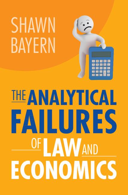 The Analytical Failures of Law and Economics by Shawn Bayern
