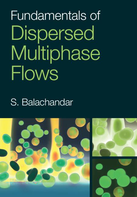 Fundamentals of Dispersed Multiphase Flows by S. Balachandar