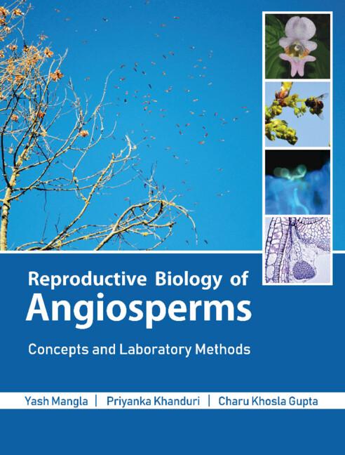 Reproductive Biology of Angiosperms by Charu Khosla Gupta, Priyanka Khanduri, Yash Mangla