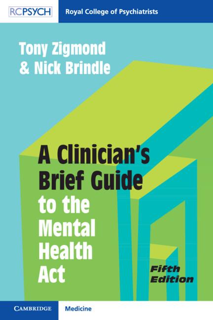 A Clinician's Brief Guide to the Mental Health Act by Nick Brindle, Tony Zigmond