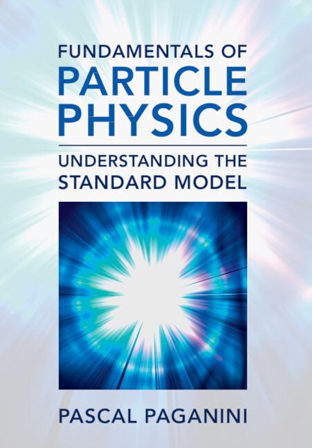 Fundamentals of Particle Physics by Pascal Paganini