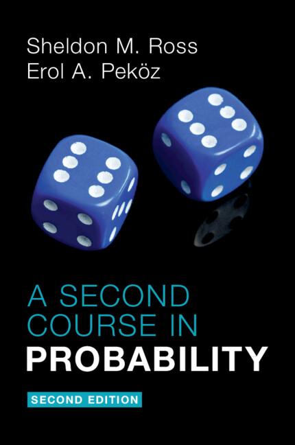 A Second Course in Probability by Erol A. Peköz, Sheldon M. Ross