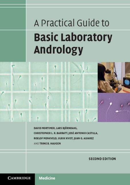 A Practical Guide to Basic Laboratory Andrology by Christopher L. R. Barratt, David Mortimer, José Antonio Castilla, Juan G. Alvarez, Lars Björndahl, Roelof Menkveld, Trine B. Haugen, Ulrik Kvist