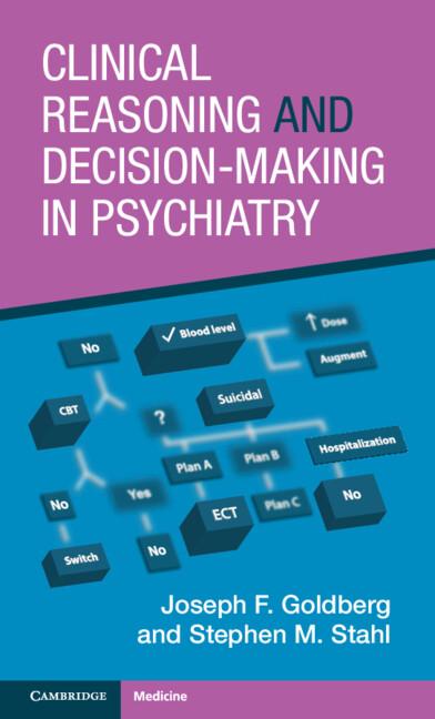 Clinical Reasoning and Decision-Making in Psychiatry by Joseph F. Goldberg, Stephen M. Stahl