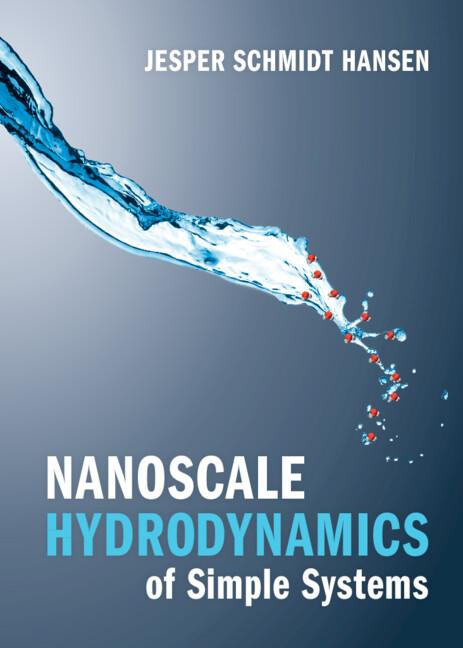 Nanoscale Hydrodynamics of Simple Systems by Jesper Schmidt Hansen