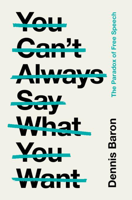 You Can't Always Say What You Want by Dennis Baron