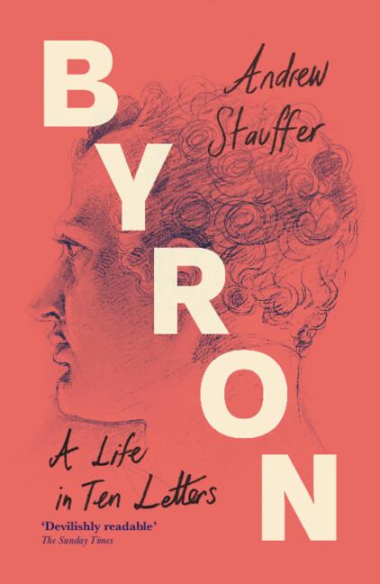Byron: A Life in Ten Letters by Andrew Stauffer