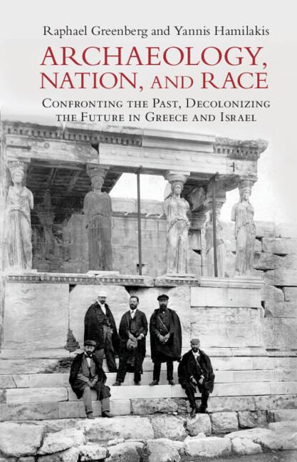 Archaeology, Nation, and Race by Raphael Greenberg, Yannis Hamilakis