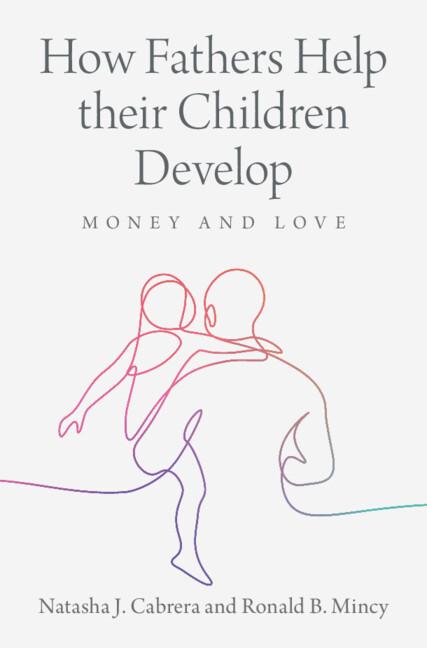 How Fathers Help their Children Develop by Natasha J. Cabrera, Ronald B. Mincy
