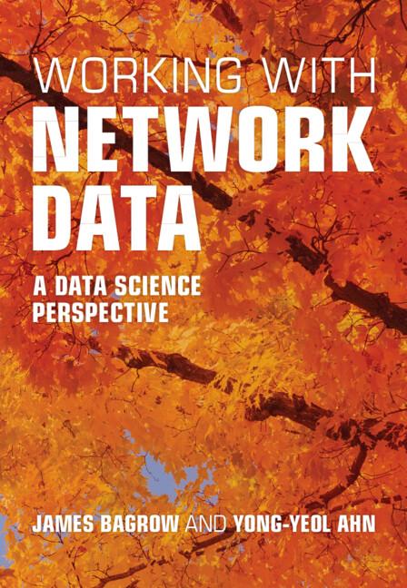 Working with Network Data by James Bagrow, Yong‐Yeol Ahn
