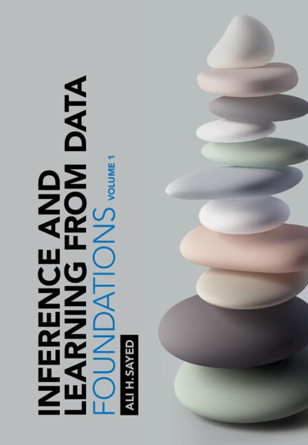 Inference and Learning from Data: Volume 1 by Ali H. Sayed