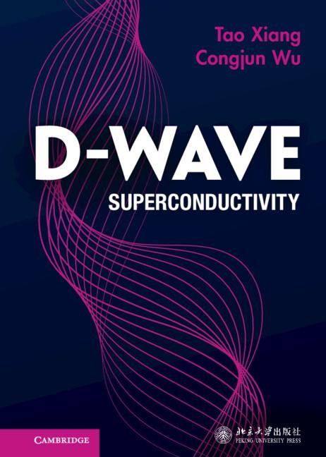 D-wave Superconductivity by Congjun Wu, Tao Xiang