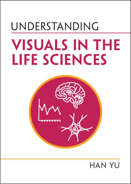Understanding Visuals in the Life Sciences by Han Yu