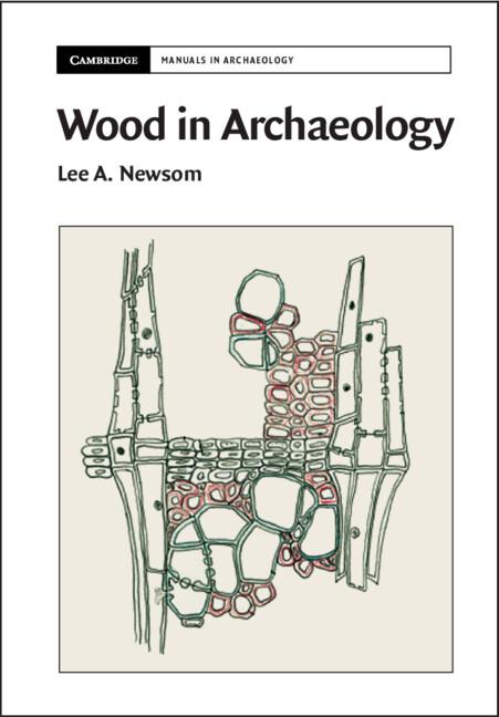 Wood in Archaeology by Lee A. Newsom