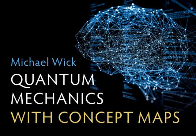 Quantum Mechanics with Concept Maps by Michael Wick