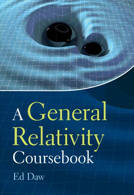 A General Relativity Coursebook by Ed Daw