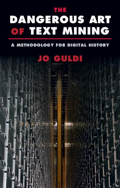 The Dangerous Art of Text Mining by Jo Guldi