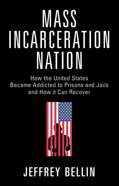 Mass Incarceration Nation by Jeffrey Bellin
