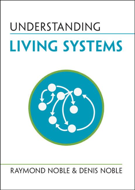 Understanding Living Systems by Denis Noble, Raymond Noble